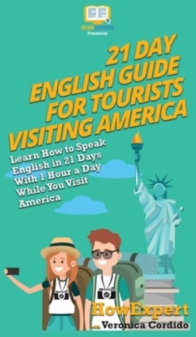 Cover for Howexpert · 21 Day English Guide for Tourists Visiting America (Hardcover Book) (2020)