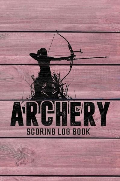 Cover for Bzg Creative Log Books · Archery Score Log Book (Paperback Book) (2020)