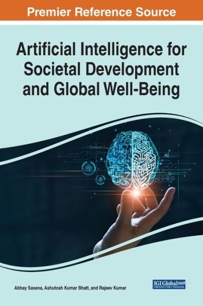 Cover for Saxena  Bhatt   Kuma · Artificial Intelligence for Societal Development and Global Well-Being (Hardcover bog) (2022)