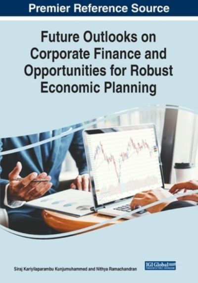 Cover for Siraj Kunjumuhammed · Future Outlooks on Corporate Finance and Opportunities for Robust Economic Planning (Book) (2023)