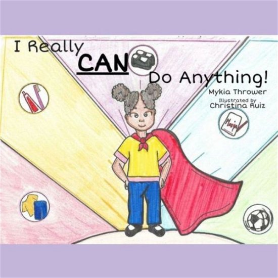I Really CAN Do Anything! - Mykia Thrower - Bücher - Independently Published - 9781674942438 - 15. Dezember 2019