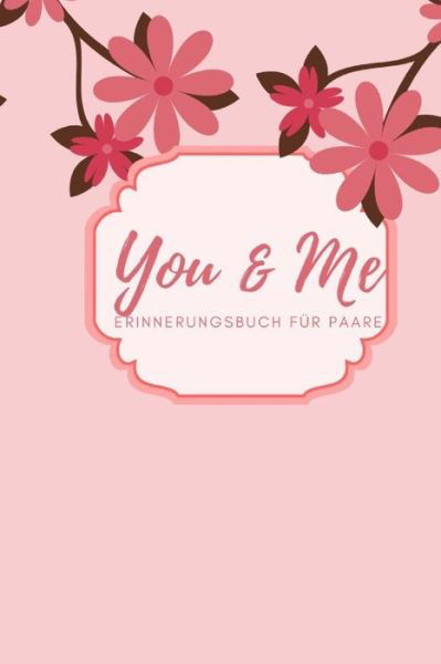 Cover for Romi Schulz · You &amp; Me Erinnerungsbuch fur Paare (Paperback Book) (2019)