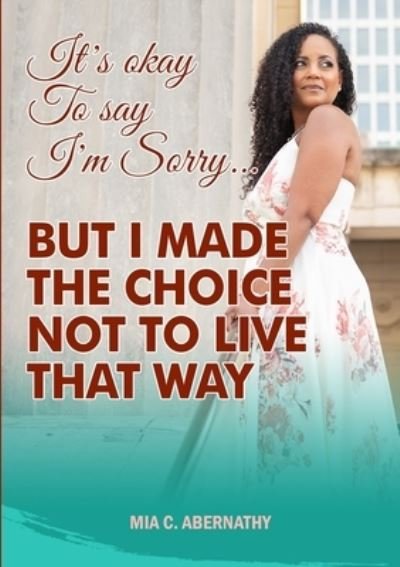 Cover for Mia C. Abernathy · It's Okay to Say I'm Sorry... but I Made (Paperback Bog) (2020)