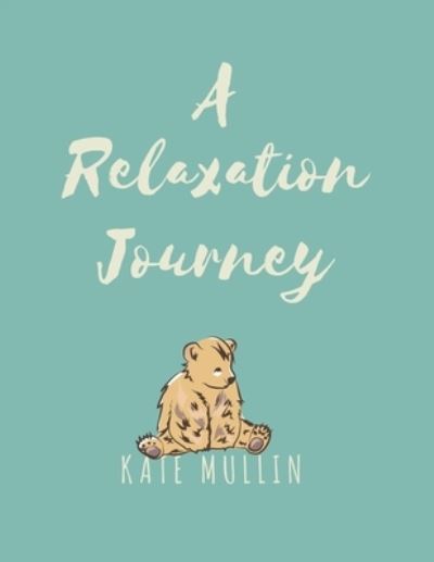 Cover for Kate Mullin · A Relaxation Journey (Paperback Book) (2018)