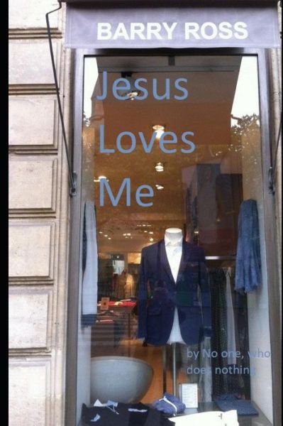 Jesus Loves Me - Barry Ross - Kirjat - Independently Published - 9781719892438 - torstai 6. syyskuuta 2018