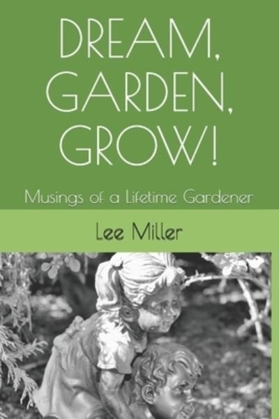 Cover for Lee Miller · Dream, Garden, Grow! (Paperback Bog) (2018)