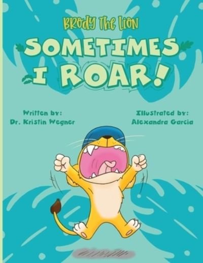 Cover for Kristin Wegner · Brody the Lion: Sometimes I ROAR! - Brody the Lion (Paperback Book) [Duplex edition] (2020)