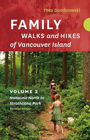 Cover for Theo Dombrowski · Family Walks and Hikes of Vancouver Island - Revised Edition: Volume 2 - Nanaimo North to Strathcona Park (Taschenbuch) [Revised edition] (2025)