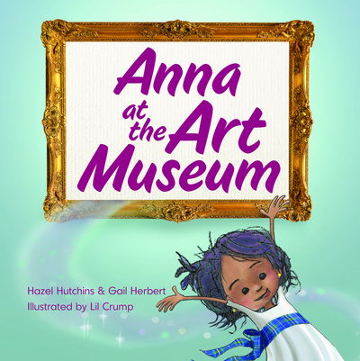 Cover for Hazel Hutchins · Anna at the Art Museum (Hardcover Book) (2018)