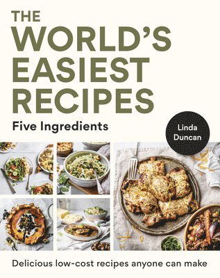 Cover for Linda Duncan · The World's Easiest Recipes: Five Ingredients: Quick and easy budget friendly recipes for the whole family (Paperback Book) (2025)