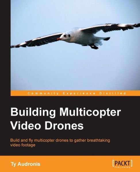 Cover for Ty Audronis · Building Multicopter Video Drones (Paperback Bog) (2014)