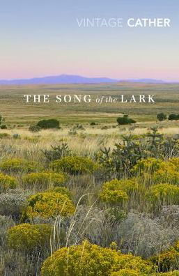 The Song of the Lark - Great Plains Trilogy - Willa Cather - Books - Vintage Publishing - 9781784874438 - September 5, 2019