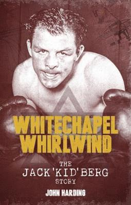 Cover for John Harding · The Whitechapel Whirlwind: The Jack Kid Berg Story (Paperback Book) [None edition] (2018)