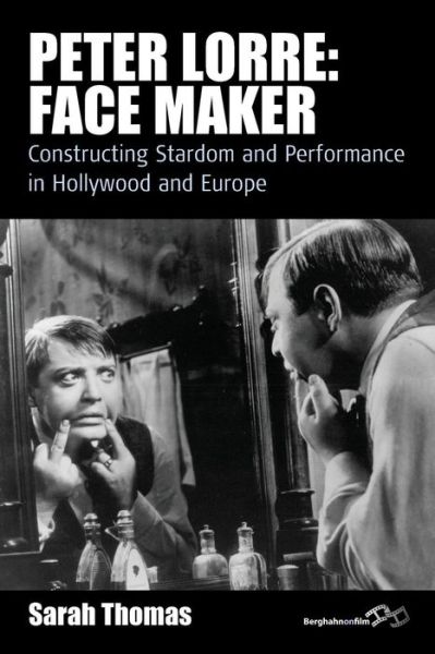 Cover for Sarah Thomas · Peter Lorre: Face Maker: Constructing Stardom and Performance in Hollywood and Europe - Film Europa (Pocketbok) (2015)