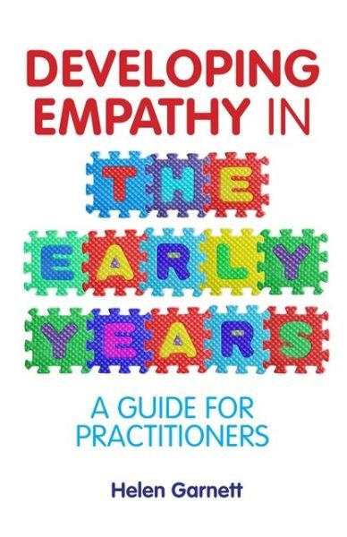Developing Empathy in the Early Years: A Guide for Practitioners - Helen Garnett - Bøger - Jessica Kingsley Publishers - 9781785921438 - 19. oktober 2017