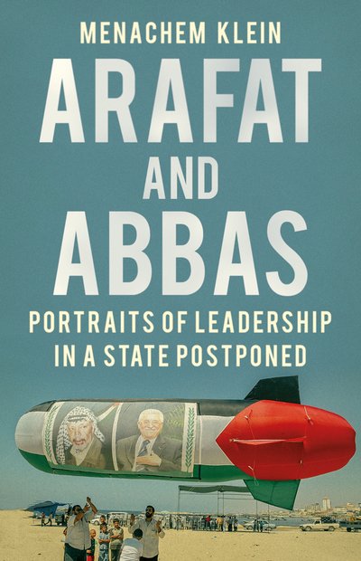 Cover for Menachem Klein · Arafat and Abbas: Portraits of Leadership in a State Postponed (Inbunden Bok) (2019)