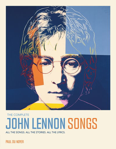 Cover for Paul Du Noyer · The Complete John Lennon Songs: All the Songs. All the Stories. All the Lyrics. (Inbunden Bok) [Updated edition] (2020)