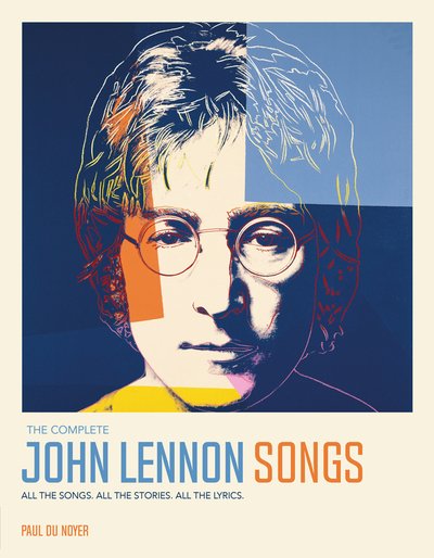 Cover for Paul Du Noyer · The Complete John Lennon Songs: All the Songs. All the Stories. All the Lyrics. (Hardcover Book) [Updated edition] (2020)