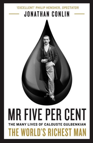 Mr Five Per Cent: The many lives of Calouste Gulbenkian, the world’s richest man - Dr Jonathan Conlin - Books - Profile Books Ltd - 9781788160438 - January 2, 2020