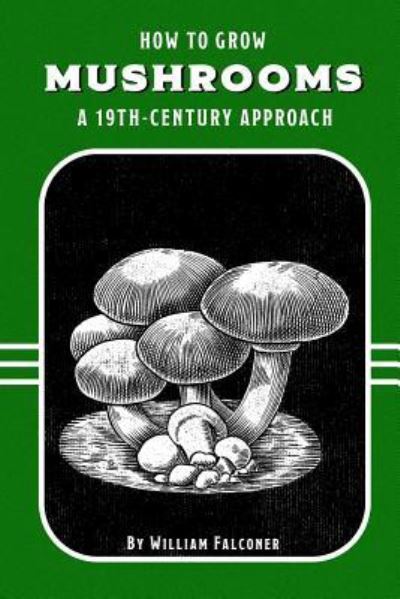 Cover for William Falconer · How to Grow Mushrooms (Paperback Book) (2019)