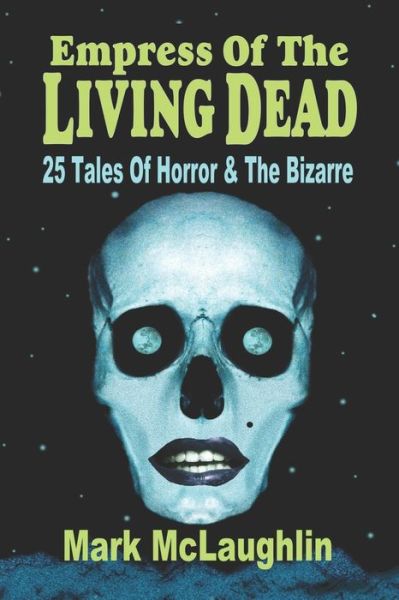 Empress Of The Living Dead - Mark McLaughlin - Books - Independently Published - 9781798060438 - February 26, 2019