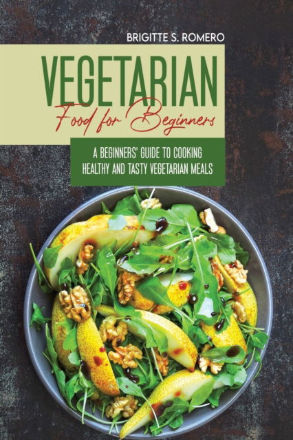 Cover for Brigitte S Romero · Vegetarian Food For Beginners (Paperback Book) (2021)