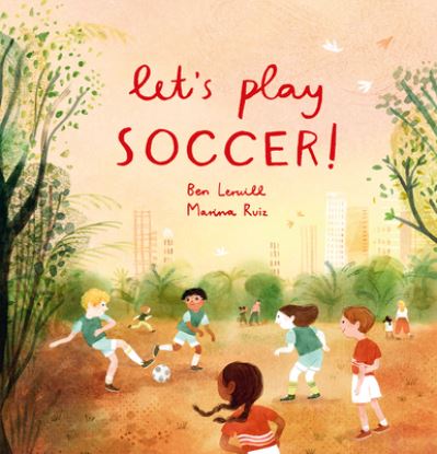 Cover for Ben Lerwill · Let's Play Soccer! (Hardcover Book) (2023)