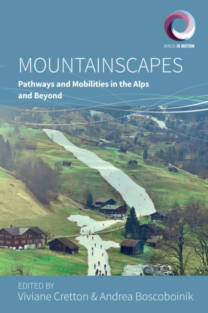 Cover for Mountainscapes: Pathways and Mobilities in the Alps and Beyond - Worlds in Motion (Hardcover Book) (2025)