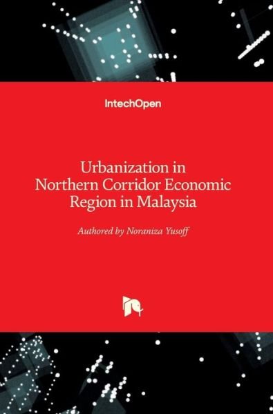 Cover for Noraniza Yusoff · Urbanization in Northern Corridor Economic Region in Malaysia (Hardcover Book) (2019)