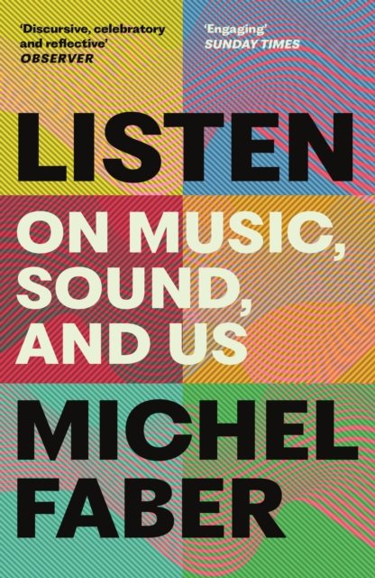 Listen: On Music, Sound and Us - Michel Faber - Książki - Canongate Books - 9781838858438 - 1 sierpnia 2024