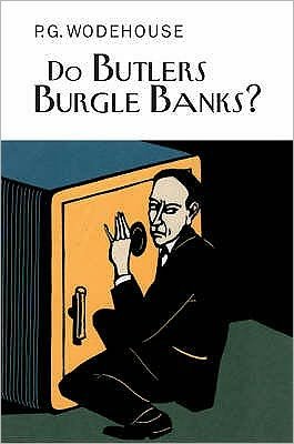 Cover for P.G. Wodehouse · Do Butlers Burgle Banks? - Everyman's Library P G WODEHOUSE (Innbunden bok) (2005)