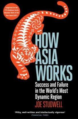 Cover for Joe Studwell · How Asia Works: Success and Failure in the World's Most Dynamic Region (Paperback Book) [Main edition] (2014)