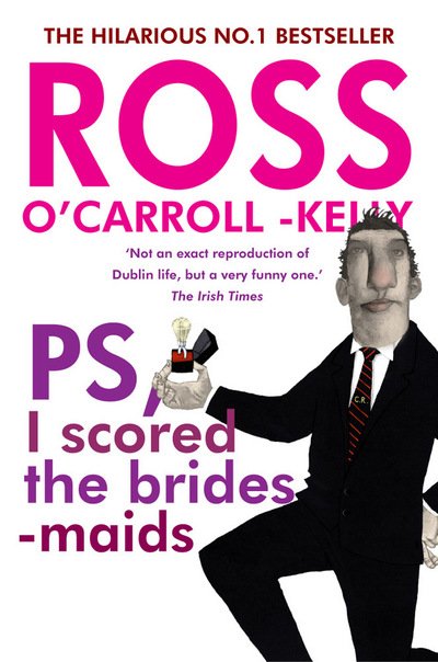 Cover for Ross O'Carroll-Kelly · Ross O'Carroll-Kelly, PS, I scored the bridesmaids - Ross O'Carroll Kelly (Pocketbok) [New edition] (2014)