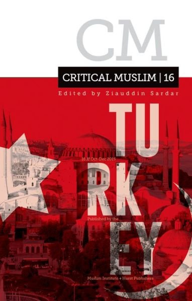 Cover for Ziauddin Sardar · Critical Muslim 16: Turkey - Critical Muslim (Paperback Book) (2015)