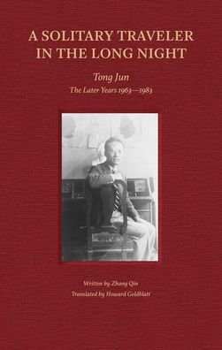 Cover for Zhang Qin · A Solitary Traveler in the Long Night: Tong Jun — The Later Years 1963–1983 (Paperback Book) (2024)