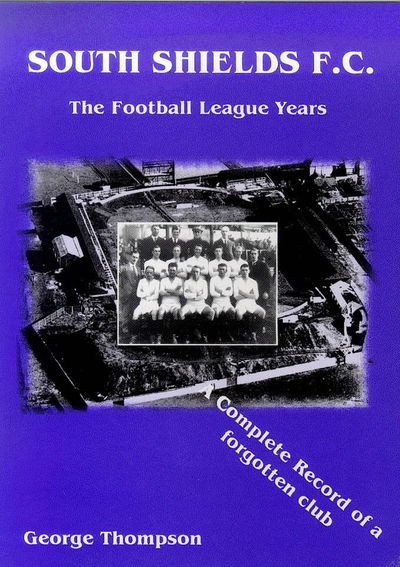 South Shields F C. - George Thompson - Books -  - 9781874427438 - August 1, 2000