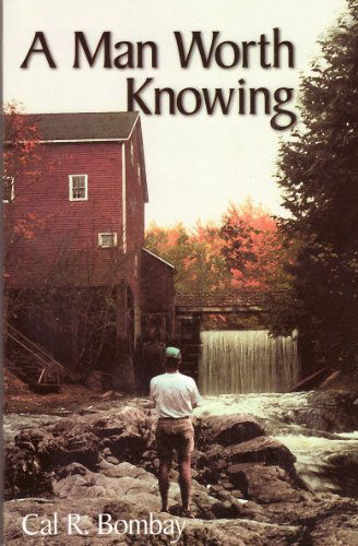 A Man Worth Knowing - Cal R Bombay - Bøger - Castle Quay Books - 9781897213438 - 12. juli 2007