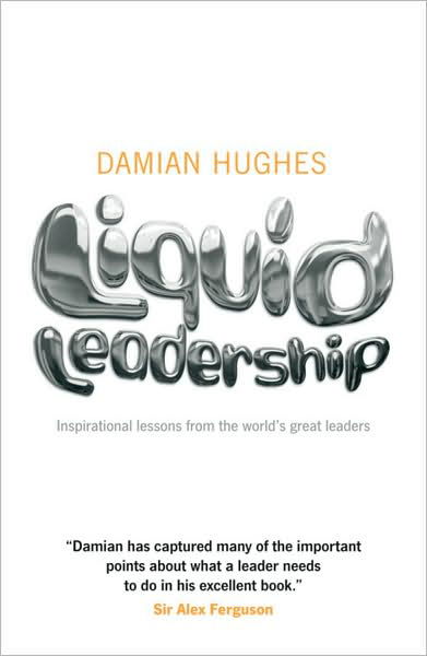 Cover for Damian Hughes · Liquid Leadership: Inspirational lessons from the world's great leaders (Paperback Bog) (2009)