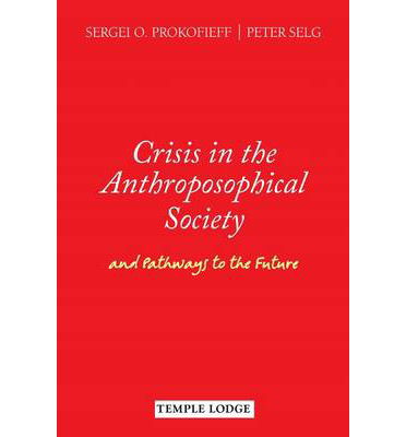 Cover for Sergei O. Prokofieff · Crisis in the Anthroposophical Society: and Pathways to the Future (Paperback Book) (2013)