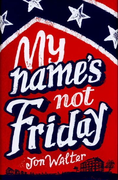 Cover for Jon Walter · My Name's Not Friday (Hardcover Book) (2015)