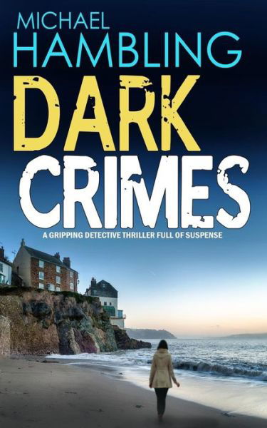 Cover for Michael Hambling · DARK CRIMES a gripping detective thriller full of suspense (Pocketbok) (2016)