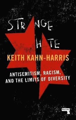 Cover for Keith Kahn-Harris · Strange Hate: Antisemitism, Racism and the Limits of Diversity (Paperback Book) [New edition] (2019)