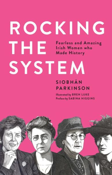 Cover for Siobhan Parkinson · Rocking the System: Fearless and Amazing Irish Women who Made History (Paperback Book) (2019)