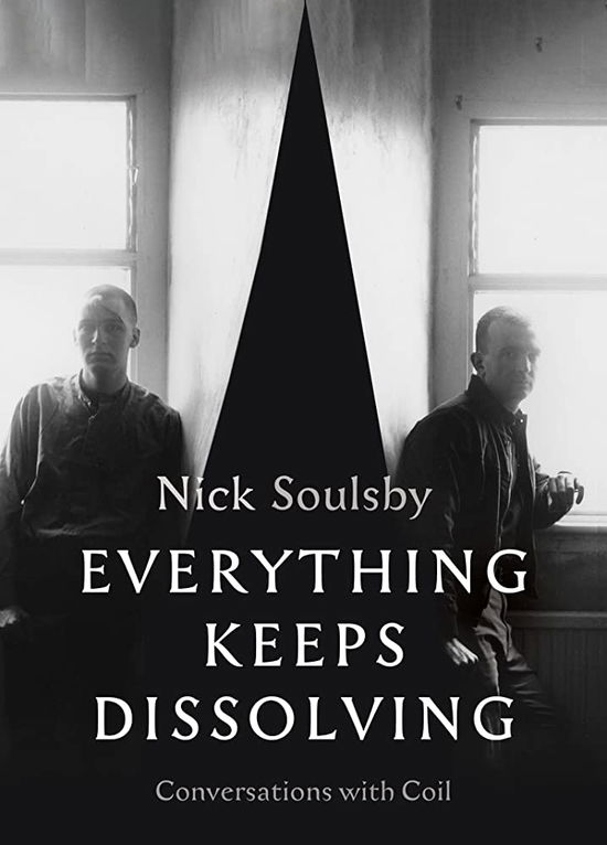 Cover for Nick Soulsby · Everything Keeps Dissolving: Conversations with Coil (Taschenbuch) (2023)