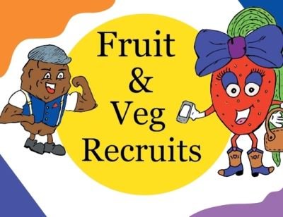 Fruit & Veg Recruits - Michelle Lewis - Kirjat - Andrew Gerald Charles Lewis - 9781913704438 - torstai 6. elokuuta 2020