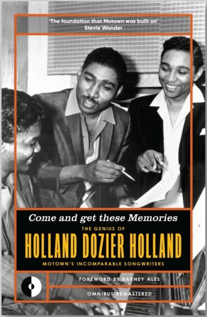 Come and Get These Memories: The Genius of Holland-Dozier-Holland, Motown's Incomparable Songwriters - Eddie Holland - Books - Omnibus Press - 9781915841438 - October 3, 2024