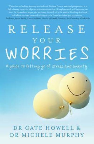 Cover for Cate Howell · Release Your Worries: a Guide to Letting Go of Stress and Anxiety (Paperback Book) (2015)