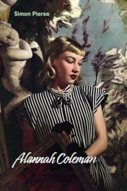 Alannah Coleman: A Life in Art - Simon Pierse - Books - Australian Scholarly Publishing - 9781922669438 - July 14, 2022
