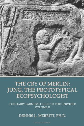 Cover for Dennis L Merritt · The Cry of Merlin: Jung, the Prototypical Ecopsychologist (Paperback Book) [First edition] (2012)