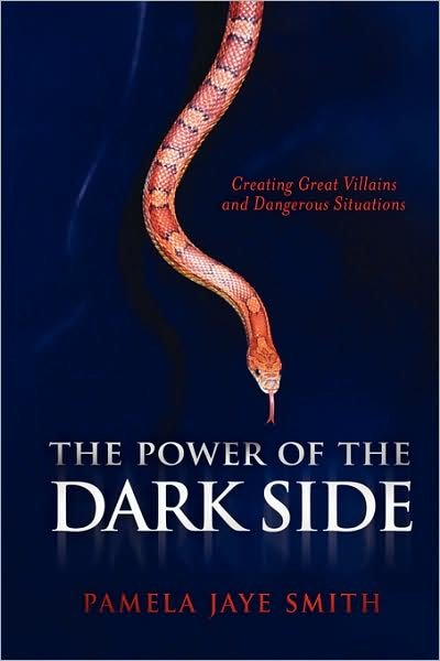Cover for Pamela Jaye Smith · The Power of the Dark Side: Creating Great Villains and Dangerous Situations (Paperback Book) (2008)